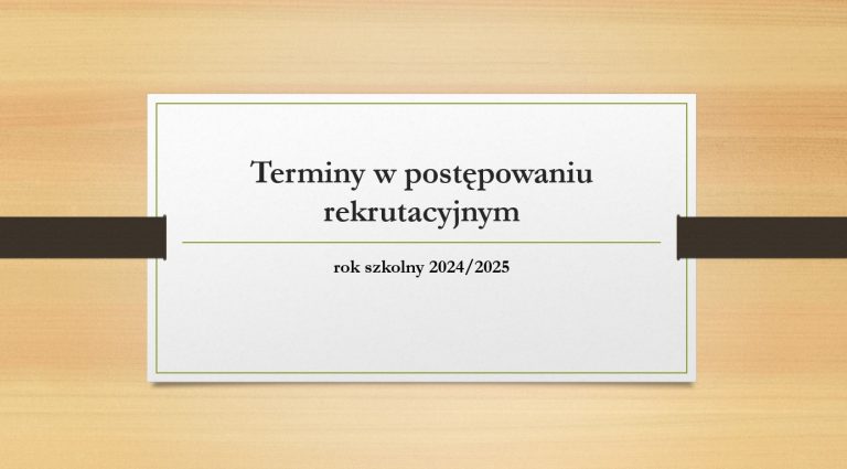 Terminy postępowania rekrutacyjnego na rok szkolny 2024/2025